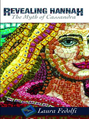 cover image of Revealing Hannah the Myth of Cassandra
